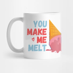 You make me melt. Mug